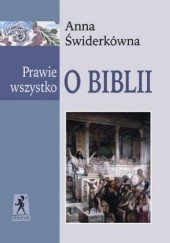 Okładka książki Prawie wszystko o Biblii Anna Świderkówna