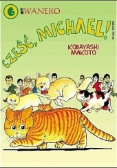 Okładka książki Cześć Michael! tom 6 Makoto Kobayashi