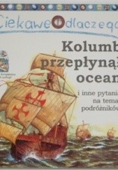 Okładka książki Ciekawe dlaczego Kolumb przepłynął ocean Rosie Greenwood
