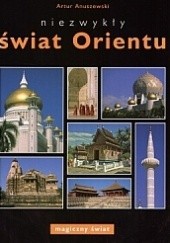 Okładka książki Niezwykły świat Orientu Artur Anuszewski