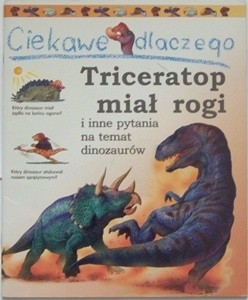 Ciekawe dlaczego Triceratop miał rogi