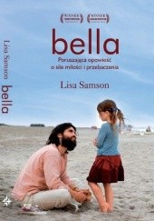 Okładka książki Bella. Poruszająca opowieść o sile miłości i przebaczenia. Lisa Samson