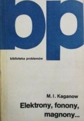 Okładka książki Elektrony, fonony, magnony... Moisej Isaakovič Kaganov