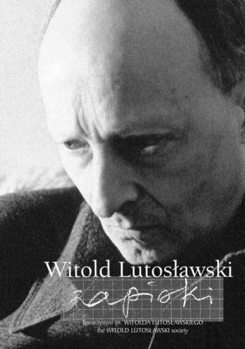 Okładka książki Zapiski. Witold Lutosławski Witold Lutosławski