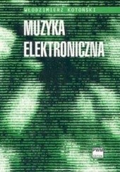 Okładka książki Muzyka elektroniczna Włodzimierz Kotoński