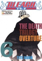 Okładka książki Bleach 6. The Death Trilogy Overture Tite Kubo