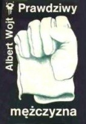 Okładka książki Prawdziwy mężczyzna Albert Wojt