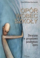 Okładka książki Opór wobec szkoły Ewa Bilińska-Suchanek