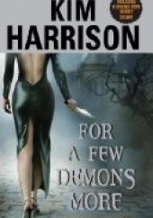 Okładka książki For a Few Demons More Kim Harrison