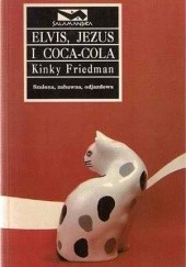 Okładka książki Elvis, Jezus i coca-cola Kinky Friedman