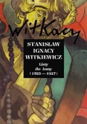 Okładka książki Listy do żony (1923-1927) Stanisław Ignacy Witkiewicz
