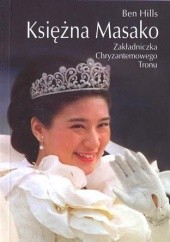 Okładka książki Księżna Masako. Zakładniczka Chryzantemowego Tronu Ben Hills