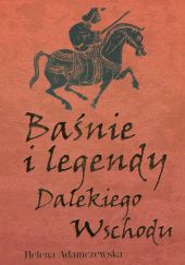 Okładka książki Baśnie i legendy Dalekiego Wschodu Helena Adamczewska