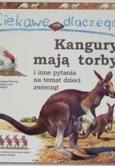 Okładka książki Ciekawe dlaczego kangury mają torby Jenny Wood