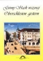 Okładka książki Górny Śląsk wczoraj - Oberschlesien gestern Jacek Dubiel
