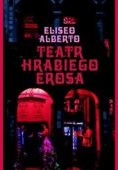 Okładka książki Teatr Hrabiego Erosa Eliseo Alberto