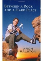 Okładka książki Between a Rock and a Hard Place Aron Lee Ralston