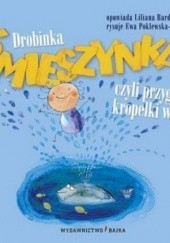 Okładka książki Drobinka Śmieszynka czyli Przygody kropelki wody Liliana Bardijewska