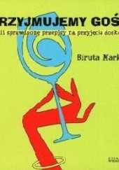 Okładka książki Przyjmujemy gości, czyli sprawdzone przepisy na przyjęcia doskonałe Biruta Markuza - Białostocka
