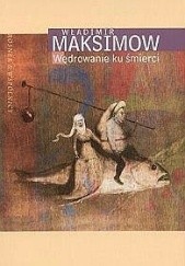 Okładka książki Wędrowanie ku śmierci Władimir Maksimow
