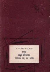 Okładka książki Fryga, czyli Człowiek, któremu się nie udało Endre Fejes
