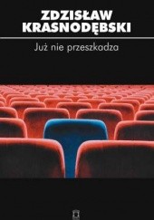 Okładka książki Już nie przeszkadza Zdzisław Krasnodębski