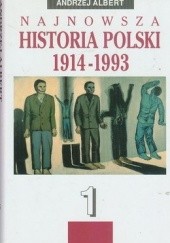 Okładka książki Najnowsza historia Polski 1914-1993 Tom 1 Andrzej Albert