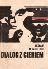 Okładka książki Dialog z cieniem Lesław M. Bartelski