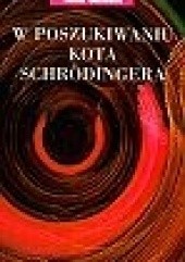 Okładka książki W poszukiwaniu kota Schrödingera: realizm w fizyce kwantowej John Gribbin