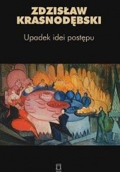 Okładka książki Upadek idei postępu Zdzisław Krasnodębski
