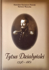 Okładka książki Tytus Działyński 1796-1861 Stanisław Kazimierz Potocki, Barbara Wysocka