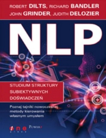 Okładka książki NLP. Studium struktury subiektywnych doświadczeń Richard Bandler, Robert Dilts, John Grinder