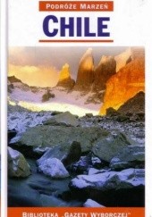 Okładka książki Chile. Podróże marzeń praca zbiorowa