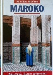 Okładka książki Maroko. Podróże marzeń praca zbiorowa