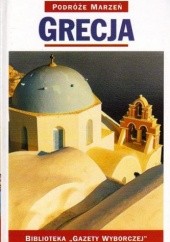 Okładka książki Grecja. Podróże marzeń praca zbiorowa