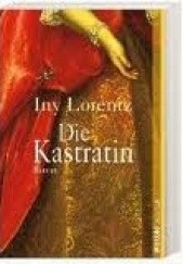 Okładka książki Die Kastratin Iny Lorentz