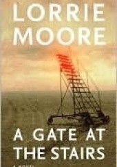 Okładka książki A gate at the stairs Lorrie Moore