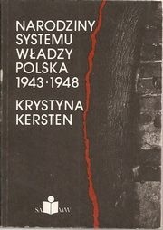 Narodziny systemu władzy. Polska 1943 - 1948