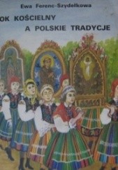 Okładka książki Rok kościelny a polskie tradycje Ewa Ferenc