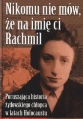 Okładka książki Nikomu nie mów, że na imię ci Rachmil Rosine De Dijn