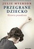Okładka książki Przegrane dziecko Julie Myerson
