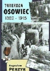 Okładka książki Twierdza Osowiec 1882-1915 Bogusław Perzyk