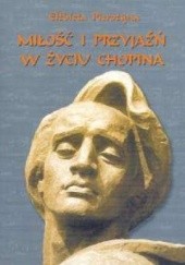 Okładka książki Miłość i przyjaźń w życiu Chopina Elżbieta Pierożyna