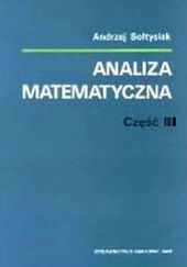 Okładka książki Analiza matematyczna. Część III Andrzej Sołtysiak