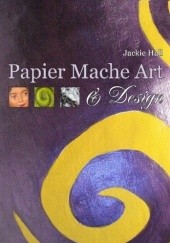 Okładka książki Papier Mache Art & Design Jackie Hall