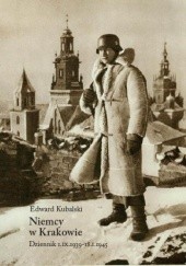 Okładka książki Niemcy w Krakowie. Dziennik 1 IX - 18 I 1945 Edward Kubalski