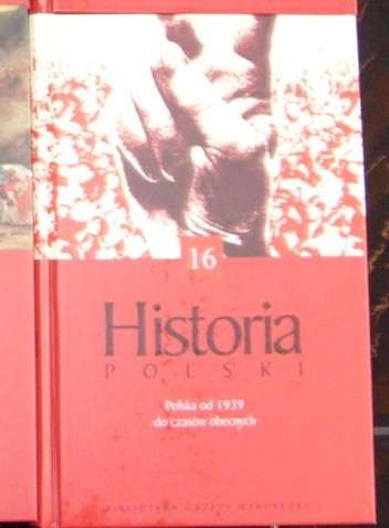 Okładka książki Historia Polski. (IV) lata od 1939 do czasów obecnych. Andrzej Chwalba, Tomasz Nałęcz, Andrzej Paczkowski