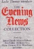 Okładka książki The "Evening News" Collection v. 1 Louis Allegri,&nbsp;Denys Val Baker,&nbsp;James Clavell,&nbsp;Monica Dickens,&nbsp;Paul Feakes,&nbsp;Ken Follett,&nbsp;Anthony Grey,&nbsp;Herbert Harris,&nbsp;Jane Locke,&nbsp;Dillon McCarthy,&nbsp;Robert Quigley,&nbsp;Cardew Robinson,&nbsp;W.P. Speechley,&nbsp;C.T. Stoneham,&nbsp;Dylan Thomas,&nbsp;Leslie Thomas,&nbsp;Rosemary Timperley,&nbsp;Margaret Webb,&nbsp;P.G. Wodehouse