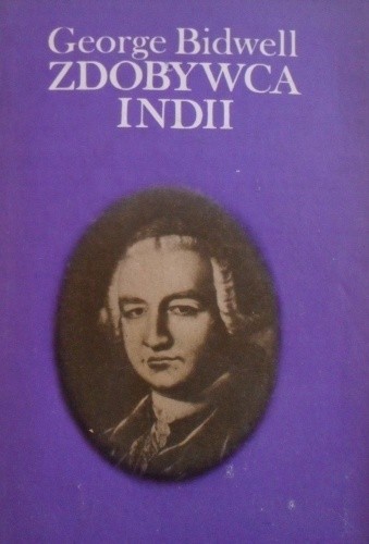 Okładka książki Zdobywca Indii: Robert Clive George Bidwell