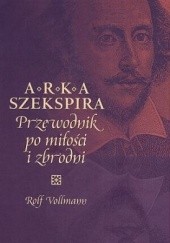 Okładka książki Arka Szekspira. Przewodnik po miłości i zbrodni Rolf Vollmann